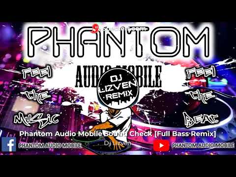 Dj Lizven - Phantom Audio Mobile Sound Check [Full Bass Remix]
