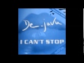 De-Javu - I Can't Stop (Piparo's extended rmx ...