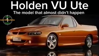 Holden VU Ute - The model that almost didn’t happen!