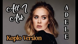 Download lagu ALL I ASK - ADELE ( Koplo Version Cover ) mp3