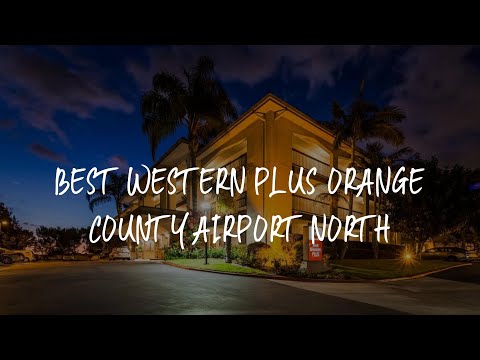Best Western Plus Orange County Airport North Review - Santa Ana , United States of America
