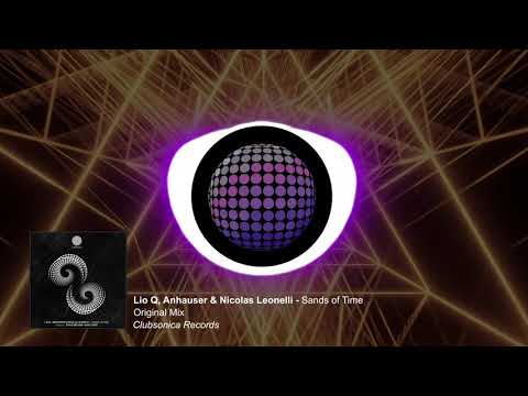 Lio Q, Anhauser & Nicolas Leonelli - Sands of Time (Original Mix) [Clubsonica Records]