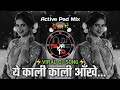 Yeh Kaali Kaali Aankhen Old Dj Song Dindi Active Pad Mix DJ Tejas TD