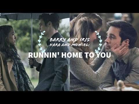Barry and Iris/Kara and Mon-El~ Runnin' Home to You