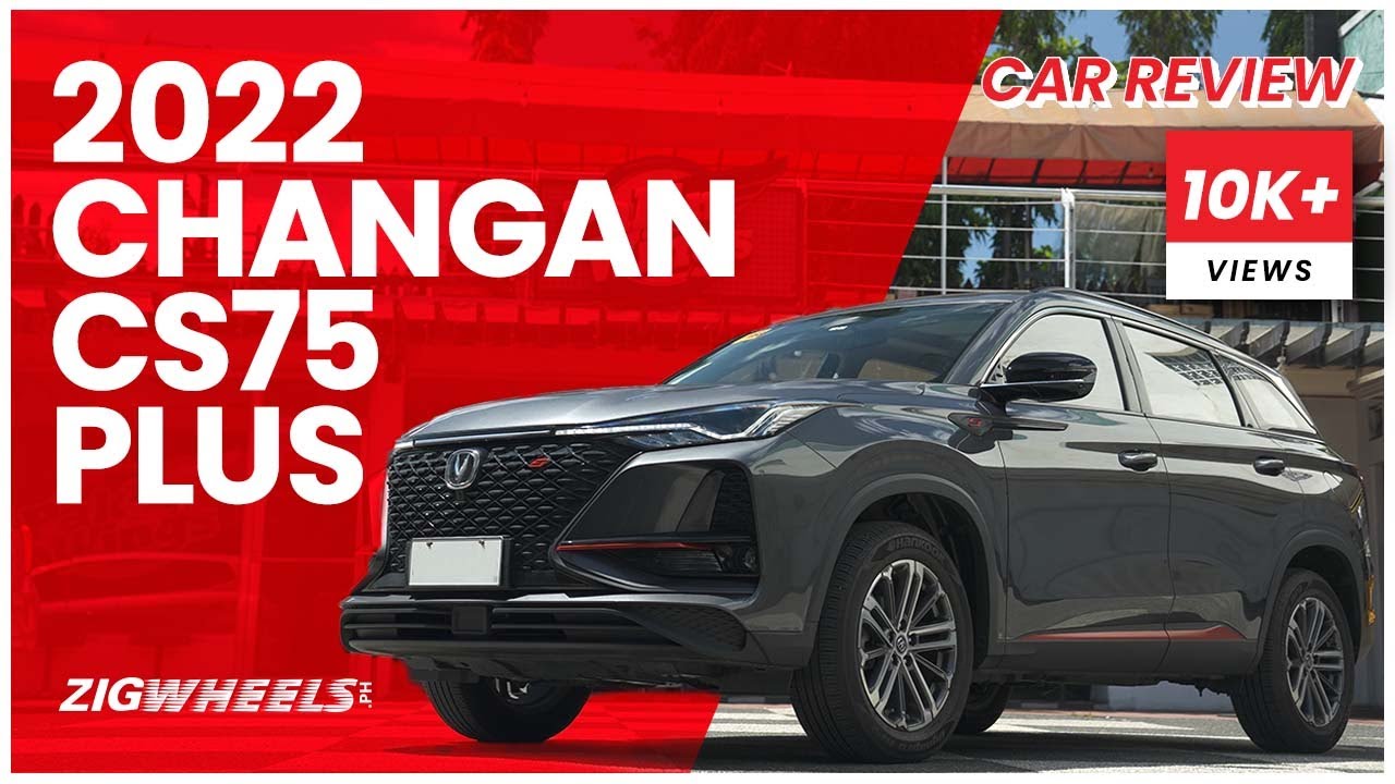 Changan CS75 Plus 2022 Review | Zigwheels.Ph