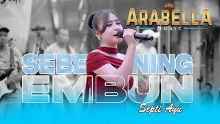 Download lagu SEBENING EMBUN - SEPTI AYU - ARABELLA MUSIC Live WATUSONG - DEA AUDIO mp3