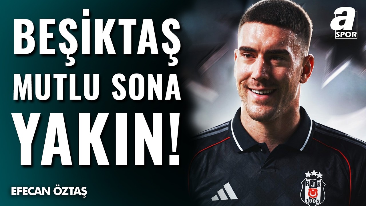 Beşiktaş Dusan Vlahovic Transferini Bitiriyor Mu?