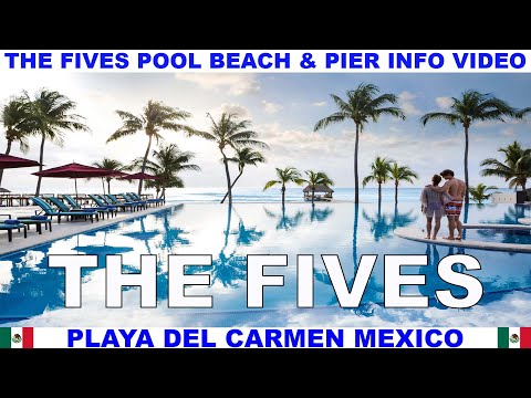 THE FIVES BEACH HOTEL AND RESIDENCES POOL BEACH & PIER INFORMATION VIDEO - PLAYA DEL CARMEN - MEXICO