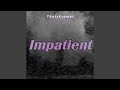 Impatient