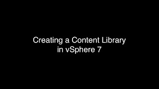 Creating a Content Library in vSphere 7