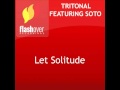 Tritonal feat. Soto - Let Solitude (Original Mix ...