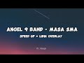 Angel 9 Band Masa SMA Lagu Perpisahan Speed Up Lirik Overlay Tiktok Version Viralll