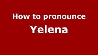 How to pronounce Yelena