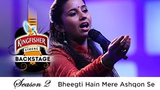 Bheegti Hain Mere Ashqon Se - Hricha Debraj, Kingfisher Strong Backstage