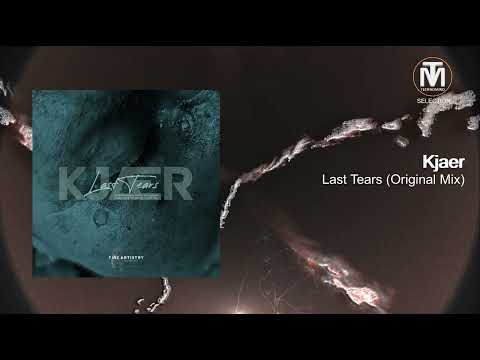 Kjaer - Last Tears (Original Mix) [Fine Artistry Recordings]