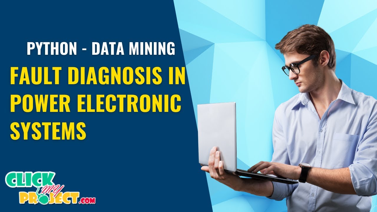 Python Machine Learning Project - Fault Diagnosis in Power Electronic Systems - ClickMyProject