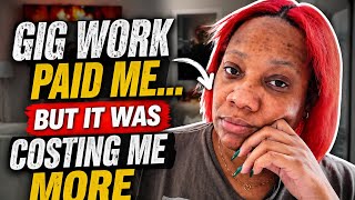 Gig Work Paid Me… But It Was Costing Me More Than You Think