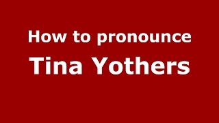 How to pronounce Tina Yothers