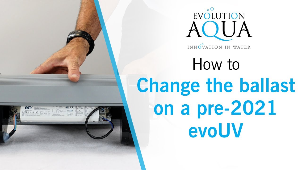 How to change the ballast on a pre-2021 Evolution Aqua evoUV