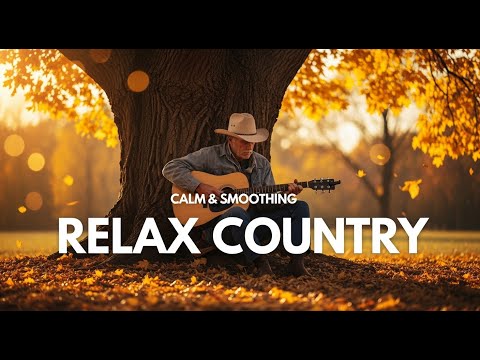 Country Music Playlist 2026 with Relaxing Country Songs for Nature Lovers Everywhere