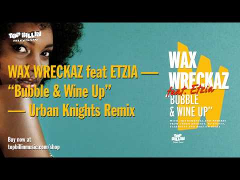 Wax Wreckaz feat. Etzia - Bubble and Wine Up (Urban Knights Remix)