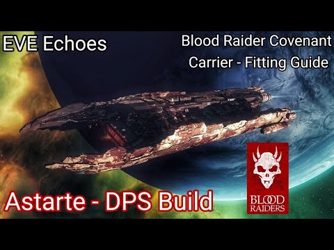 EVE Echoes - Astarte - Blood Raider Versatile Assault Carrier - Fitting Guide DPS Build - 5900+ DPS