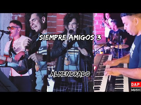 SIEMPRE AMIGOS #3  "SESION ALMENDRADO" (cumbia norteña)