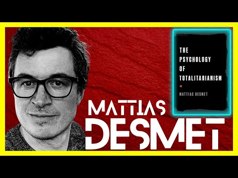 MATTIAS DESMET | MASS FORMATION AND THE PSYCHOLOGY OF TOTALITARIANISM