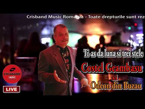 COSTEL GEAMBASU SI ODEON DIN BUZAU "TI-AS DA LUNA SI TREI STELE" vers.originala anii 80"