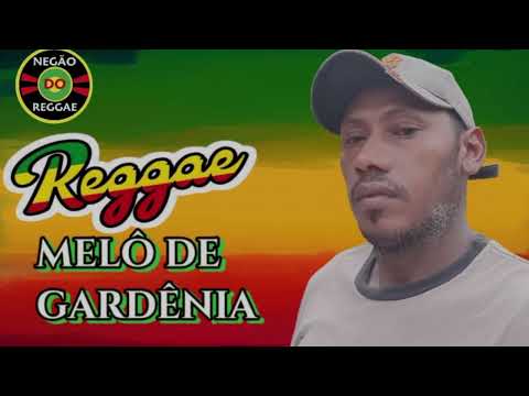 @Negãodoreggae-is7sk  MELÔ DE GARDÊNIA