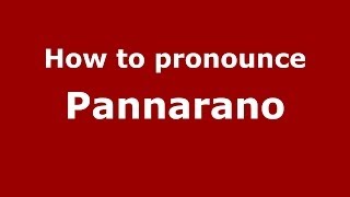 How to pronounce Pannarano