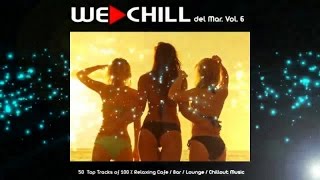 We Chill Del Mar #6- 3 Hours of Top Music of Relaxing Cafe Lounge, Chillout (DJ Mix) ▶by Chill2Chill