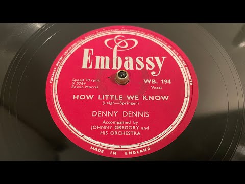Denny Dennis - How Little We Know - 78 rpm - Embassy WB194 - 1956