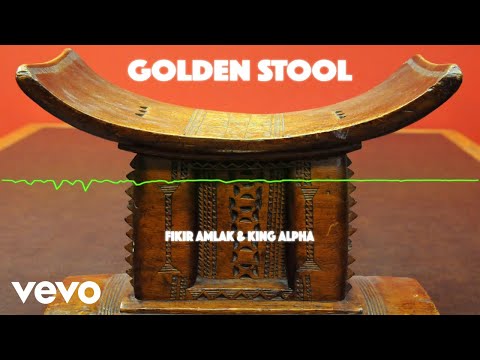 Fikir Amlak, King Alpha - Golden Stool (Official Audio)