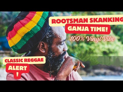 Rootsman Skanking - Ganja Time  100% Vinyl Mix - 2024