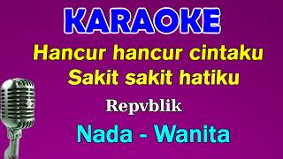 Download lagu AKU TETAP CINTA - Repvblik | KARAOKE REMIX Nada Wanita Cewek || ES = DO mp3