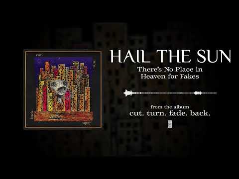 Hail The Sun - There's No Place In Heaven For Fakes