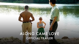 ALONG CAME LOVE | Official UK Trailer