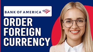 How To Order Foreign Currency Bank Of America (How To Place A Foreign Currency Order On BOA)
