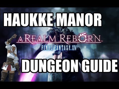 Final Fantasy XIV: A Realm Reborn - Haukke Manor Dungeon Guide