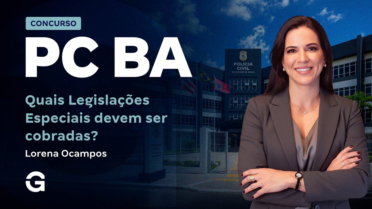 Concurso Policia Civil Bahia: Quais Legislações Especiais devem ser cobradas? | Lorena Ocampos