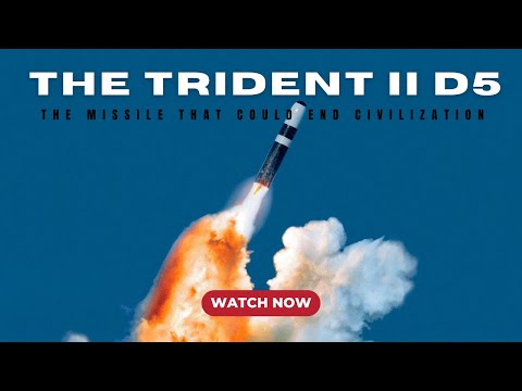 The Trident II D5 Missile: The Missile That Could End Civilization in 30 Minutes