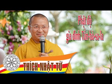 Phật độ gia đình Tần-bà-sa-la (01/05/2005) Thích Nhật Từ
