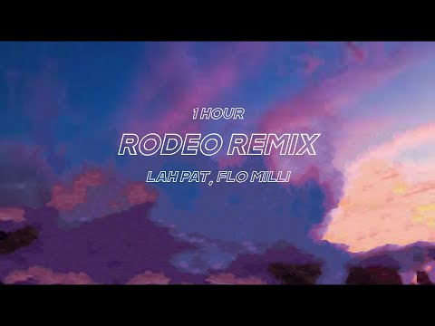 (1 hour) Flo Milli, Lah Pat - Rodeo [Remix]