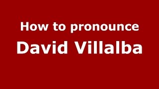 How to pronounce David Villalba