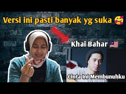 KHAI BAHAR - CINTA INI MEMBUNUHKU (Reaction)