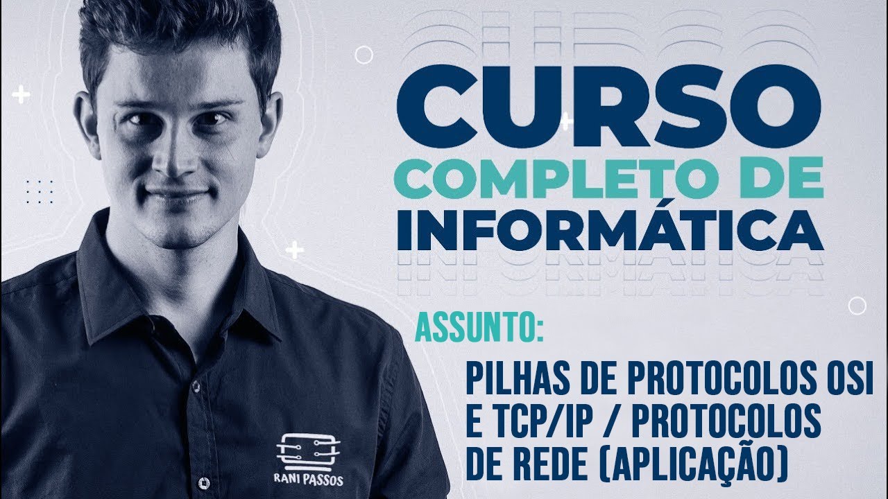Aula 28 - Pilha de Protocolos OSI e TCP/IP / Protocolos de Rede (Aplicação)