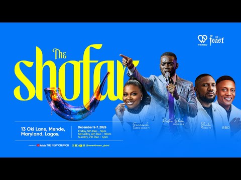 The Shofar [FINALE] // The Feast 2025 | Pst.Shola Okodugha, Yinka Okeleye, Sunmisola Agbebi-Okeleye