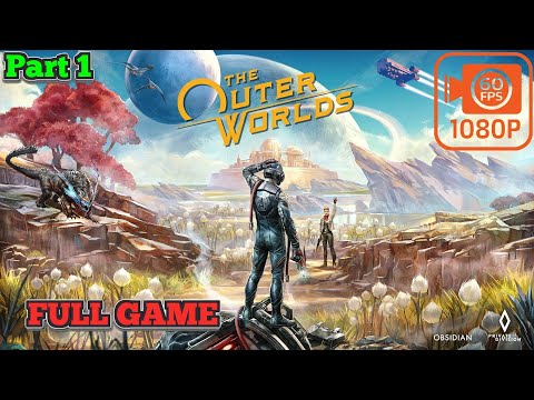 THE OUTER WORLDS Gameplay Walkthrough FULL GAME 100% [1080p 60FPS PC] - No Commentary - PART 1