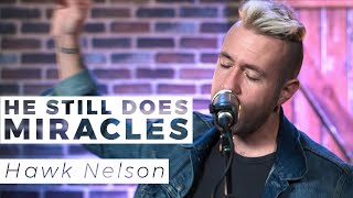 Hawk Nelson | He Still Does (Miracles) | WAY Nation One Take